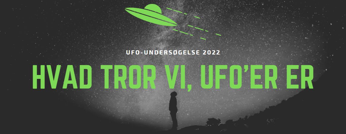 Det tror vi, ufoer er — dansk ufo-undersøgelse 2022